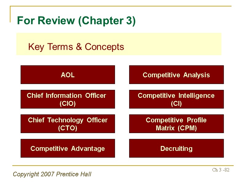 Copyright 2007 Prentice Hall Ch 3 -82  Key Terms & Concepts For Review